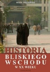 Okładka książki Historia Bliskiego Wschodu w XX wieku Jerzy Zdanowski