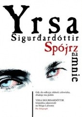 Okładka książki Spójrz na mnie Yrsa Sigurðardóttir