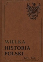 Wielka historia Polski 1914-1945