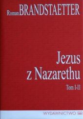 Okładka książki Jezus z Nazarethu. Tom I-II Roman Brandstaetter