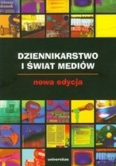 Okładka książki Dziennikarstwo i świat mediów. Nowa edycja Zbigniew Bauer, Edward Chudziński