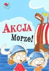 Okładka książki Akcja Morze! Agnieszka Stelmaszyk