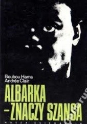 Okładka książki Albarka - znaczy szansa Andrée Clair, Boubou Hama