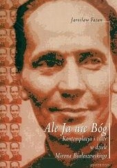 Okładka książki Ale Ja nie Bóg: Kontemplacja i teatr w dziele Mirona Białoszewskiego Jarosław Fazan