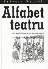 Okładka książki Alfabet teatru dla analfabetów i zaawansowanych Tadeusz Nyczek
