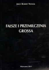 Okładka książki Fałsze i przemilczenia Grossa Jerzy Robert Nowak