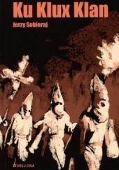 Okładka książki Ku Klux Klan Jerzy Sobieraj