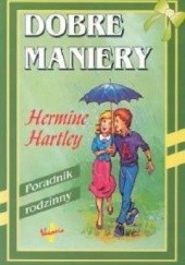 Okładka książki Dobre maniery Poradnik rodzinny Hermine Hartley