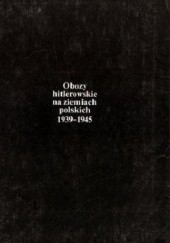 Okładka książki Obozy hitlerowskie na ziemiach polskich 1939-1945: Informator encyklopedyczny praca zbiorowa
