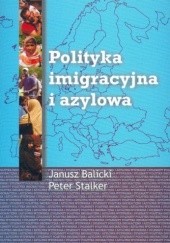 Okładka książki Polityka imigracyjna i azylowa Janusz Balicki, Peter Stalker