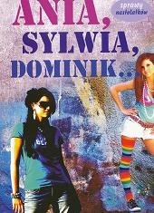 Ania, Sylwia, Dominik...