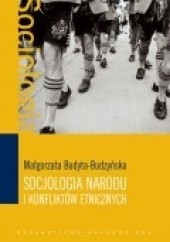 Okładka książki Socjologia narodu i konfliktów etnicznych Małgorzata Budyta-Budzyńska