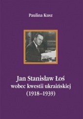 Jan Stanisław Łoś wobec kwestii ukraińskiej (1918–1939)