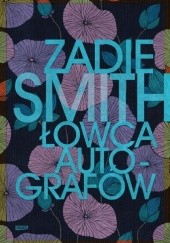 Okładka książki Łowca autografów Zadie Smith