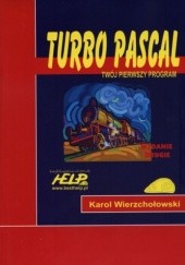 Okładka książki Turbo Pascal - twój pierwszy program Karol Wierzchołowski