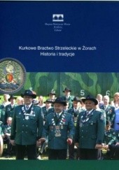 Okładka książki Kurkowe Bractwo Strzeleckie w Żorach. Historia i tradycje Małgorzata Niechaj