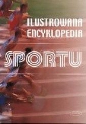 Okładka książki Ilustrowana Encyklopedia Sportu praca zbiorowa