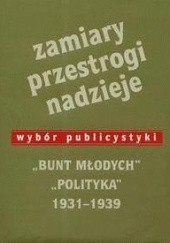 Okładka książki Zamiary Przestrogi Nadzieje Bunt Młodych Polityka 1931-1939 Rafał Habielski, Jerzy Jaruzelski