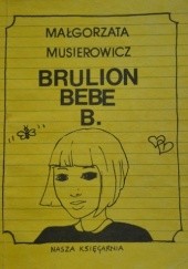 Okładka książki Brulion Bebe B. Małgorzata Musierowicz