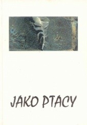 Okładka książki Jako ptacy : chleb nadziei Jacek Lubart-Krzysica