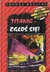 Okładka książki Titanic - zgłoś się! Thomas Brezina