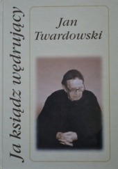 Okładka książki Ja ksiądz wędrujący Jan Twardowski