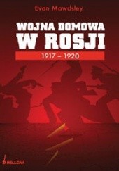 Okładka książki Wojna Domowa w Rosji 1917-1920 Evan Mawdsley