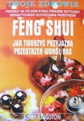 Okładka książki Feng Shui. Jak tworzyć przyjazną przestrzeń wokół nas Karen Kingston