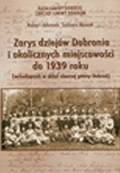 Okładka książki Zarys dziejów Dobronia i okolicznych miejscowości do 1939 roku (wchodzących w skład obecnej gminy Dobroń) Robert Adamek, Tadeusz Nowak