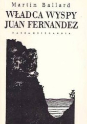 Okładka książki Władca wyspy Juan Fernandez Martin Ballard