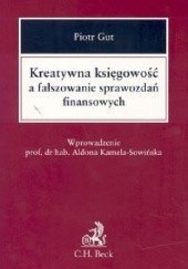 Okładka książki Kreatywna księgowość a fałszowanie sprawozdań finansowych Piotr Gut