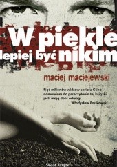 Okładka książki W piekle lepiej być nikim Maciej Maciejewski