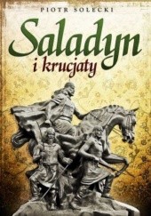Saladyn i krucjaty - Piotr Solecki
