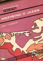 Okładka książki Wszystko o jazzie Joachim Ernst Berendt