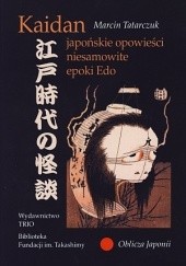 Okładka książki Kaidan. Japońskie opowieści niesamowite epoki Edo Marcin Tatarczuk