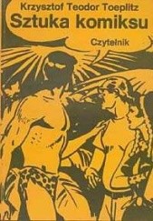 Okładka książki Sztuka komiksu: próba definicji nowego gatunku artystycznego Krzysztof Teodor Toeplitz