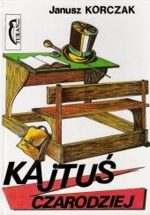 Okładka książki Kajtuś Czarodziej Janusz Korczak