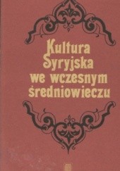 Okładka książki Kultura Syryjska we wczesnym średniowieczu Nina Pigulewska