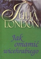 Okładka książki Jak omamić wicehrabiego Julia London