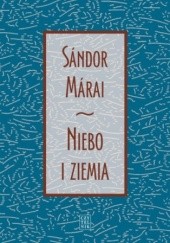 Okładka książki Niebo i ziemia Sándor Márai