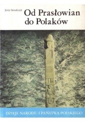 Okładka książki Od Prasłowian do Polaków Jerzy Strzelczyk
