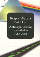 Okładka książki Antologia tekstów i przekładów 1968 - 2002 Roger Waters