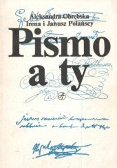 Okładka książki Pismo a ty Aleksandra Obrębska, Irena Polańska, Janusz Polański