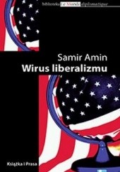Okładka książki Wirus liberalizmu. Permanentna wojna i amerykanizacja świata Samir Amin