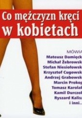 Okładka książki Co mężczyzn kręci w kobietach Bożena Chodyniecka, Danuta Rawicka