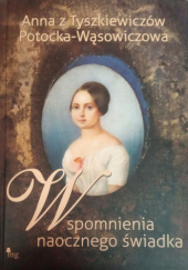 Okładka książki Wspomnienia naocznego świadka Anna Potocka-Wąsowiczowa