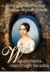 Okładka książki Wspomnienia naocznego świadka Anna Potocka-Wąsowiczowa