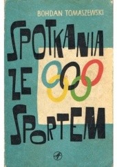 Okładka książki Spotkania ze sportem Bohdan Tomaszewski