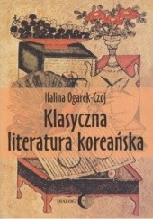 Okładka książki Klasyczna literatura koreańska Halina Ogarek-Czoj
