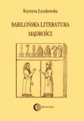 Okładka książki Babilońska literatura mądrości Krystyna Łyczkowska